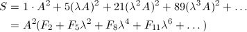 \begin{align*} S&=1\cdot A^2+5(\lambda A)^2+21(\lambda^2A)^2+89(\lambda^3A)^2+\dots\\ &=A^2(F_2+F_5\lambda^2+F_8\lambda^4+F_{11}\lambda^6+\dots)\\ \end{align*}