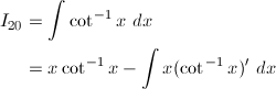 \begin{align*} I_{20}&=\int\cot^{-1}x\ dx\\ &=x\cot^{-1}x-\int x(\cot^{-1}x)'\ dx \end{align*}