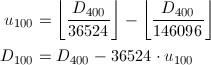 \begin{align*} u_{100}&=\left\lfloor\frac{D_{400}}{36524}\right\rfloor-\left\lfloor\frac{D_{400}}{146096}\right\rfloor\\ D_{100}&=D_{400}-36524\cdot u_{100}\end{align*}