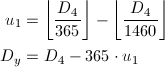 \begin{align*} u_1&=\left\lfloor\frac{D_4}{365}\right\rfloor-\left\lfloor\frac{D_4}{1460}\right\rfloor\\ D_y&=D_4-365\cdot u_1\end{align*}