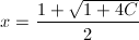 x=\frac{1+\sqrt{1+4C}}{2}