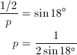 \begin{align*} \frac{1/2}{p}&=\sin{18^\circ} \\ p&=\frac{1}{2\sin{18^\circ}} \end{align*}
