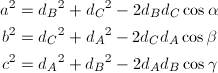 \begin{align*} a^2&={d_B}^2+{d_C}^2-2d_Bd_C\cos{\alpha} \\ b^2&={d_C}^2+{d_A}^2-2d_Cd_A\cos{\beta} \\ c^2&={d_A}^2+{d_B}^2-2d_Ad_B\cos{\gamma} \end{align*}